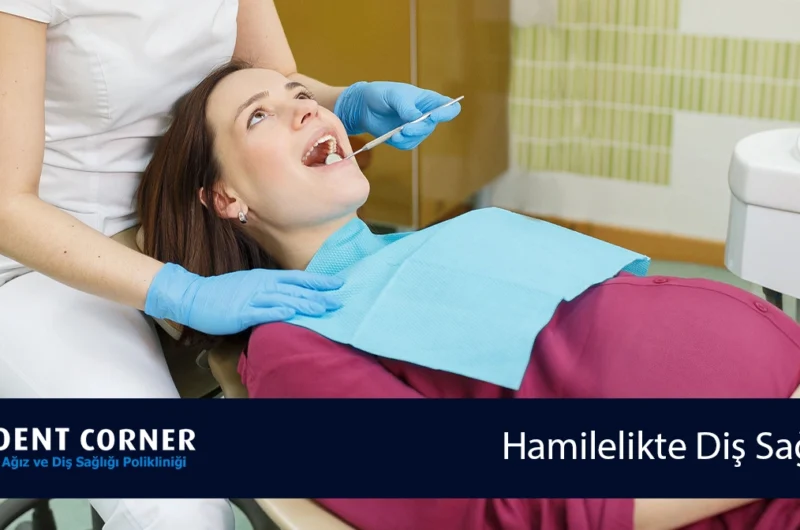 Hamilelikte Ağız ve Diş Sağlığına Dikkat