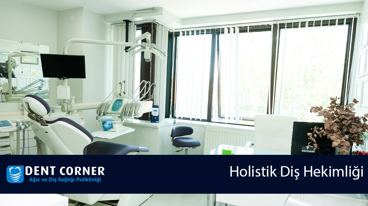 HOLİSTİK DİŞ HEKİMLİĞİ İLE TANIŞIN!