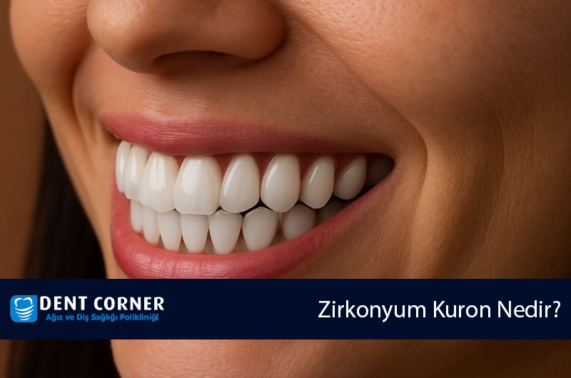 Zirkonyum Kuron Nedir? Neden Tercih Edilir?